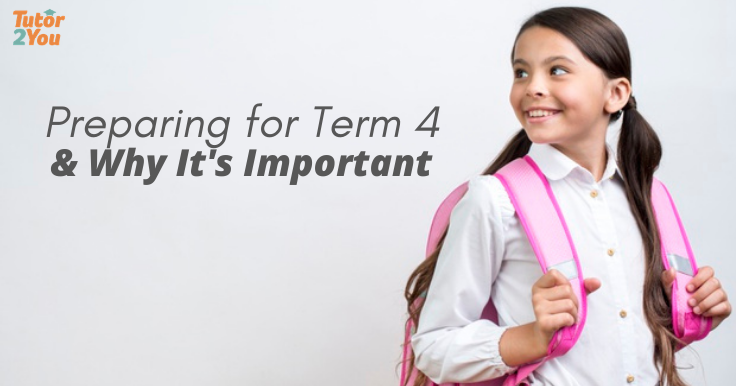 Preparing For Term 4 & Why It's Important