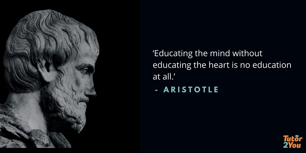 Educating the mind without educating the heart is no education at all - Aristotle | 7 habits of successful students | Tutor2you