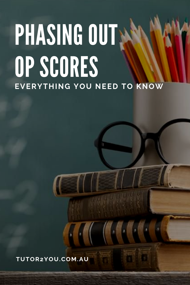 Phasing out OP Scores - everything you need to know | Tutor2you