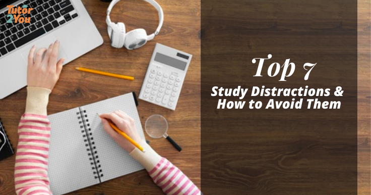 top 7 study distractions and how to avoid them - tutor2you