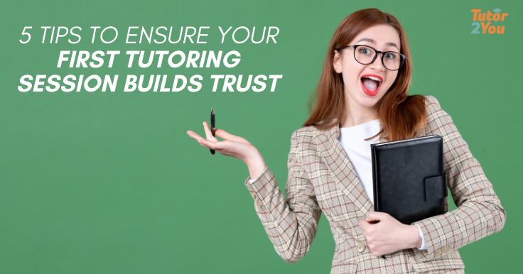 5 Tips to Ensure your First Tutoring Session Builds Trust