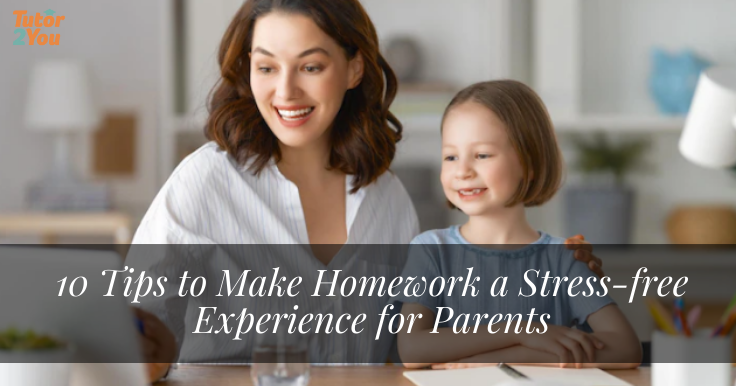 10 Tips to Make Homework a Stress-free Experience for Parents