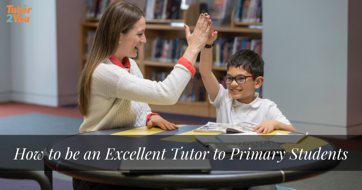 How to Be an Excellent Tutor to Primary Students