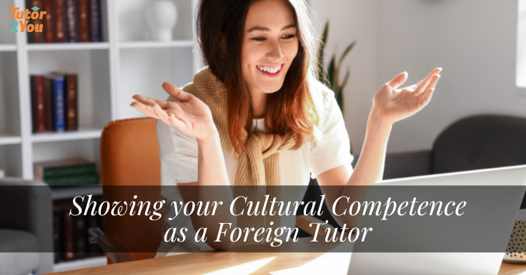 Showing Your Cultural Competence as a Foreign Tutor