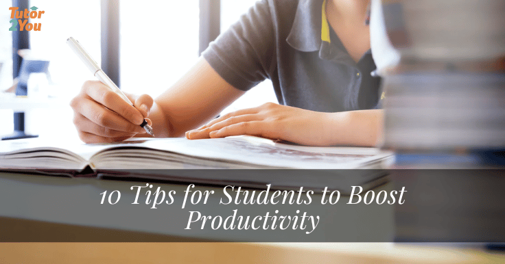 10 Tips for Students to Boost Productivity